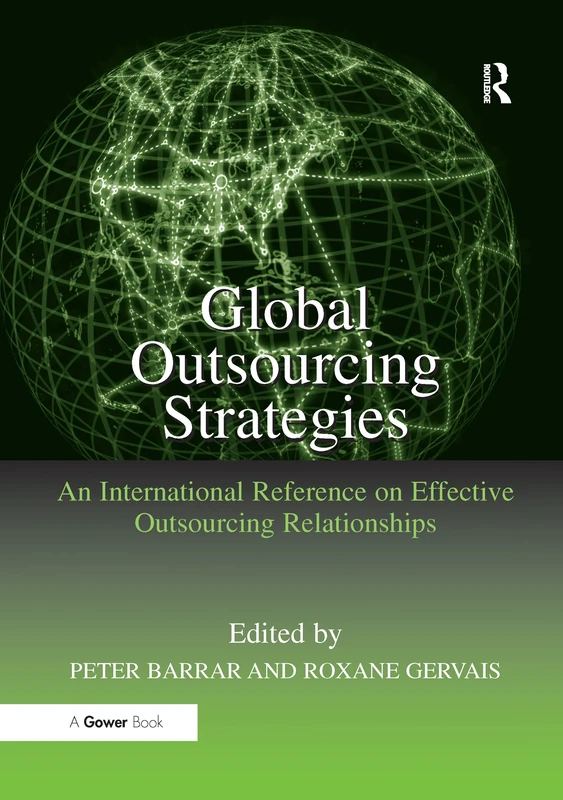 Global Outsourcing Strategies: An International Reference on Effective Outsourcing Relationships