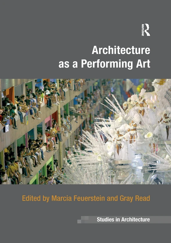Architecture as a Performing Art (Ashgate Studies in Architecture)