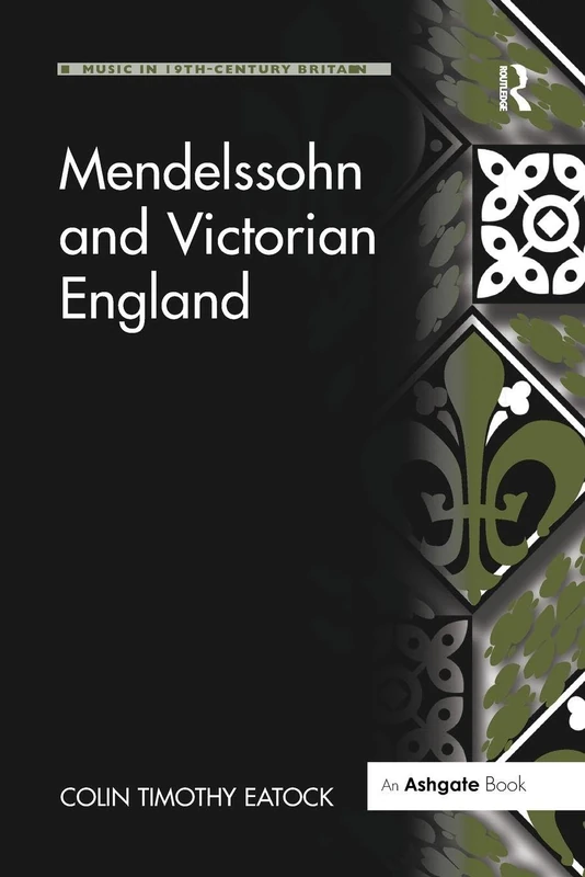 Mendelssohn and Victorian England (Music in Nineteenth-Century Britain)