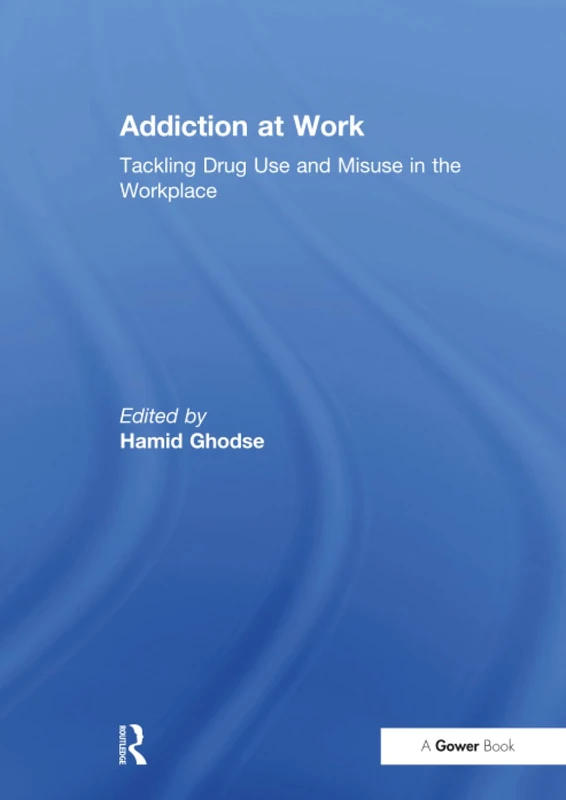 Addiction at Work: Tackling Drug Use and Misuse in the Workplace (Personnel Today / Management Resources)