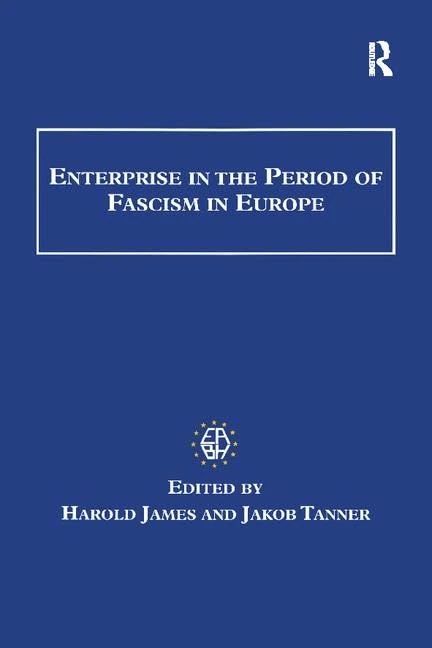 Enterprise in the Period of Fascism in Europe (Studies in Banking and Financial History)