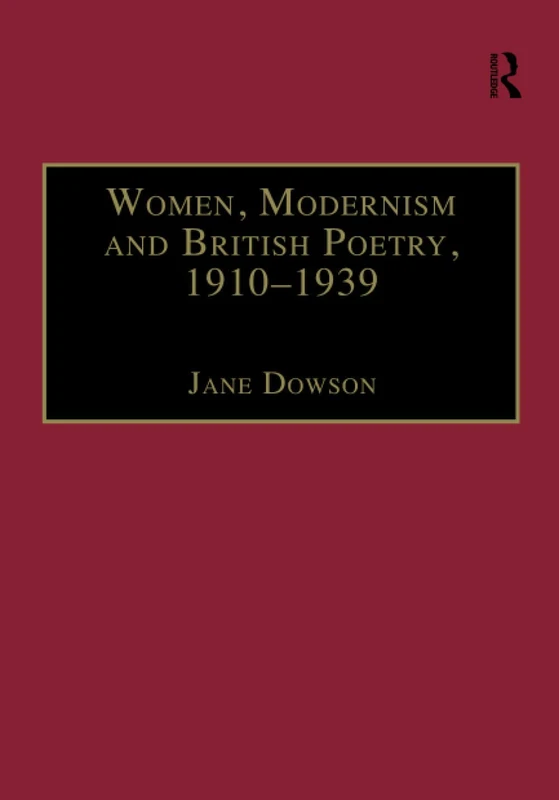 Women, Modernism and British Poetry, 1910â€“1939: Resisting Femininity