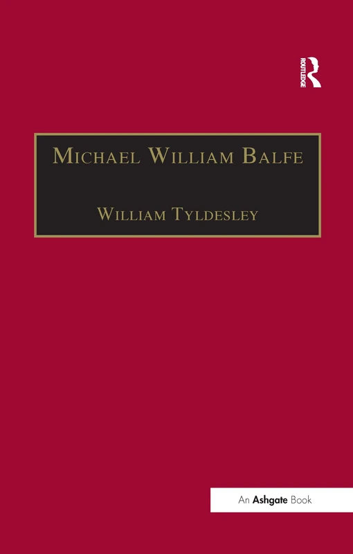 Michael William Balfe: His Life and His English Operas (Music in Nineteenth-Century Britain)