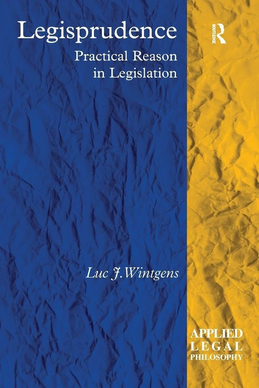 Legisprudence: Practical Reason in Legislation (Applied Legal Philosophy)
