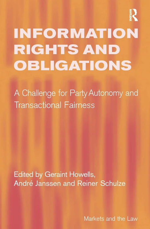 Information Rights and Obligations: A Challenge for Party Autonomy and Transactional Fairness (Markets and the Law)