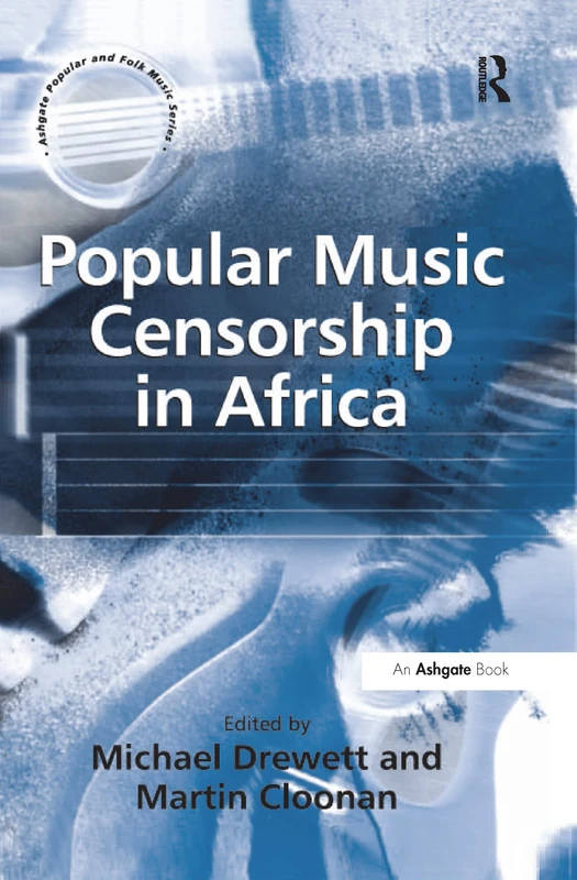 Popular Music Censorship in Africa (Ashgate Popular and Folk Music)