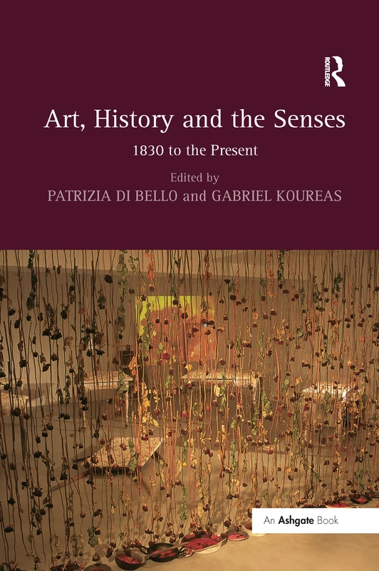 Art, History and the Senses: 1830 to the Present