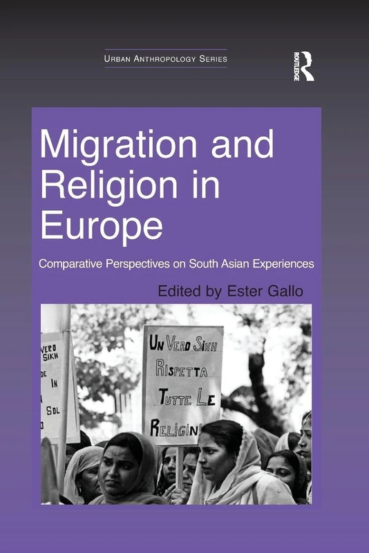 Migration and Religion in Europe: Comparative Perspectives on South Asian Experiences (Urban Anthropology)