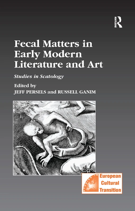 Fecal Matters in Early Modern Literature and Art: Studies in Scatology (Studies in European Cultural Transition)