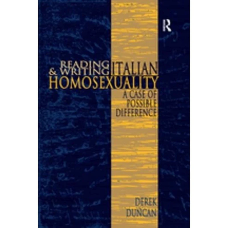 Reading and Writing Italian Homosexuality: A Case of Possible Difference