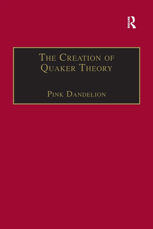 The Creation of Quaker Theory: Insider Perspectives