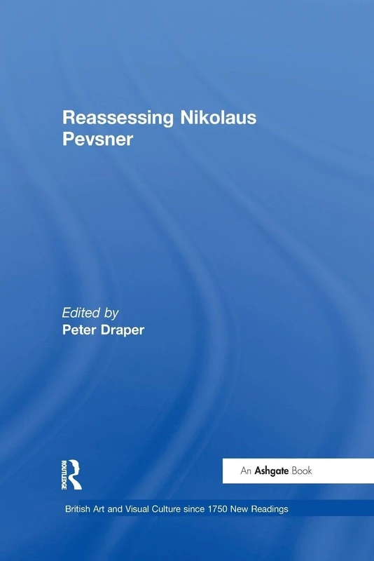 Reassessing Nikolaus Pevsner (British Art and Visual Culture since 1750 New Readings)