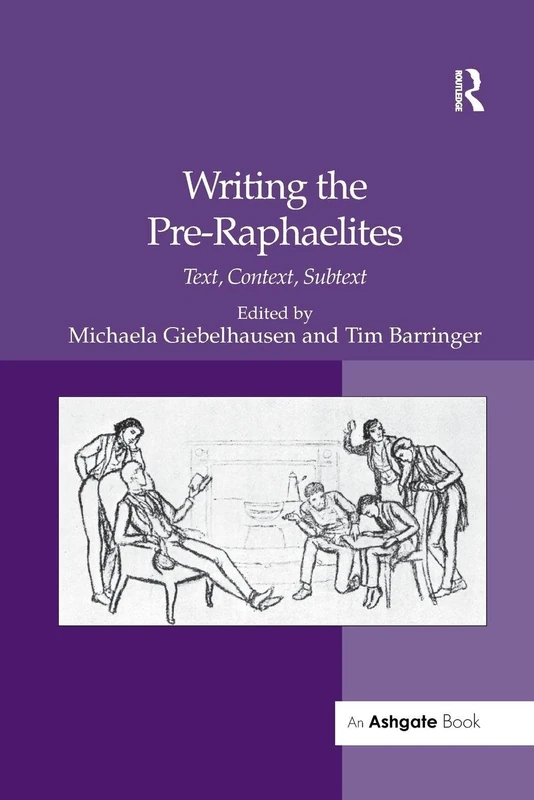 Writing the Pre-Raphaelites: Text, Context, Subtext