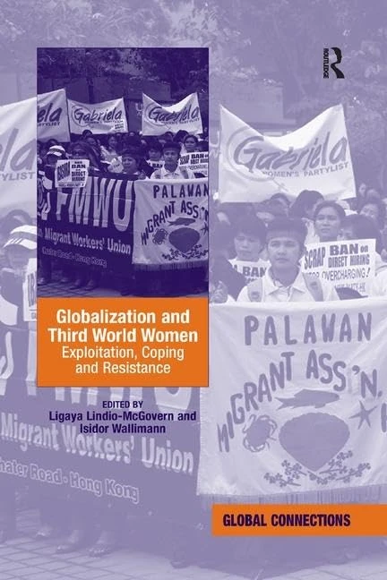 Globalization and Third World Women: Exploitation, Coping and Resistance (Global Connections (Hardcover))