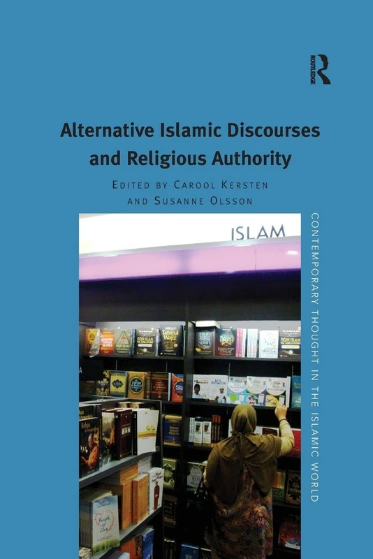 Alternative Islamic Discourses and Religious Authority (Contemporary Thought in the Islamic World)