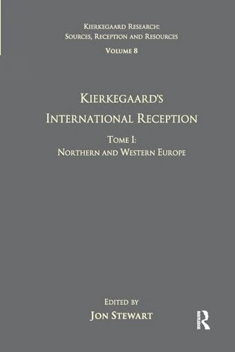 Volume 8, Tome I: Kierkegaard's International Reception - Northern and Western Europe (Kierkegaard Research: Sources, Reception and Resources)