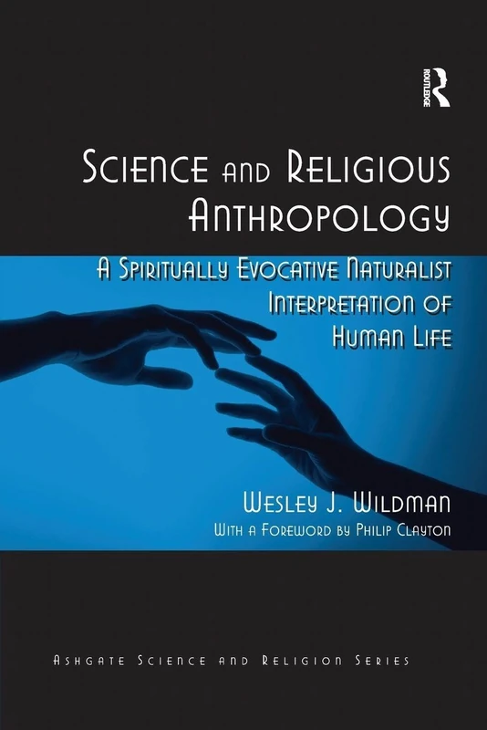 Science and Religious Anthropology: A Spiritually Evocative Naturalist Interpretation of Human Life