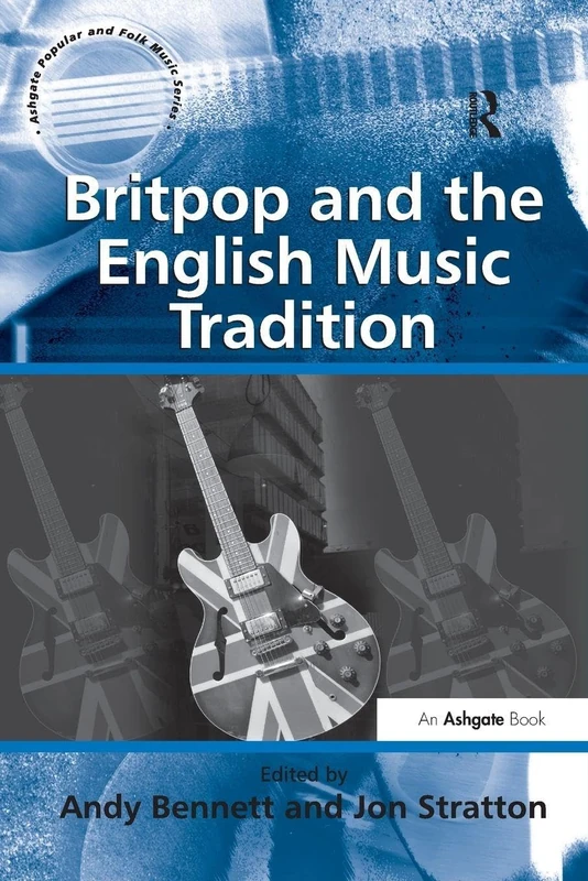Britpop and the English Music Tradition (Ashgate Popular and Folk Music)