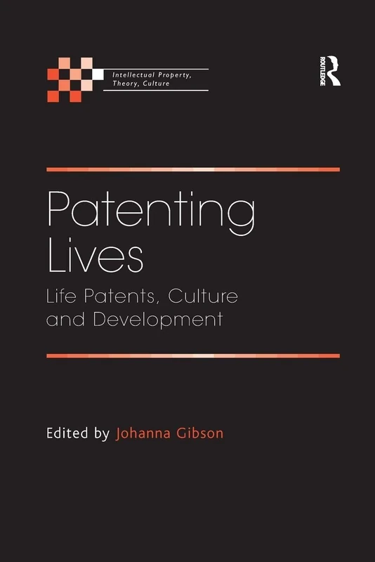 Patenting Lives: Life Patents, Culture and Development (Intellectual Property, Theory, Culture)