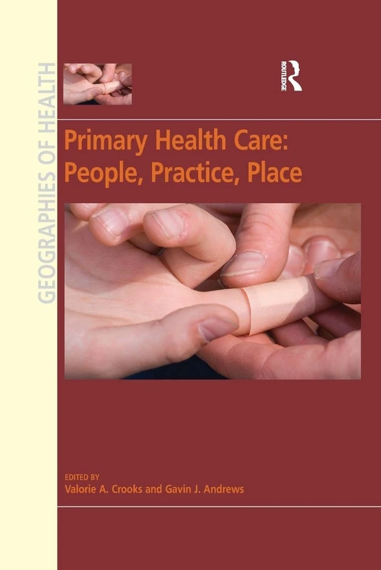 Primary Health Care: People, Practice, Place (Geographies of Health Series)