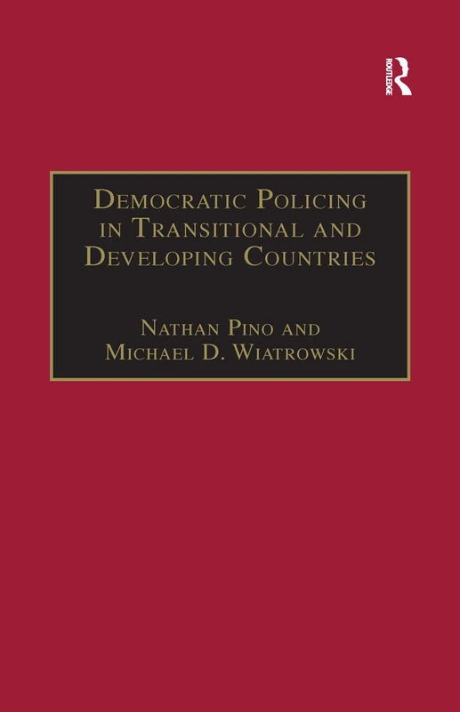 Democratic Policing in Transitional and Developing Countries (Interdisciplinary Research Series in Ethnic, Gender, and Cla)