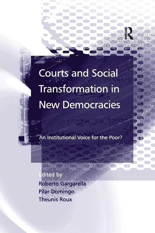 Courts and Social Transformation in New Democracies: An Institutional Voice for the Poor?
