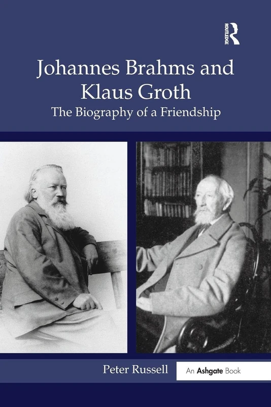 Johannes Brahms and Klaus Groth: The Biography of a Friendship