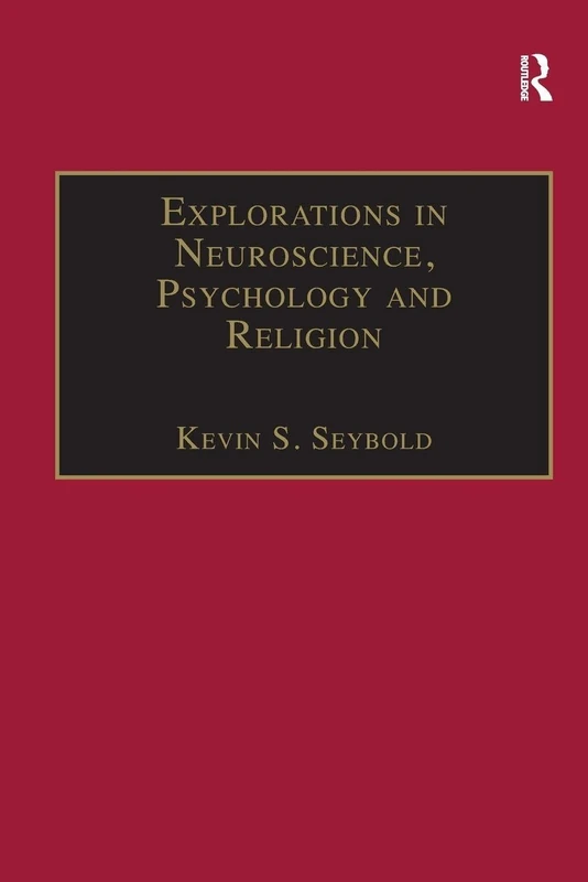Explorations in Neuroscience, Psychology and Religion (Routledge Science and Religion Series)