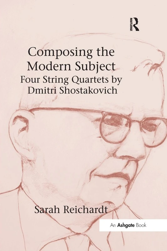 Composing the Modern Subject: Four String Quartets by Dmitri Shostakovich