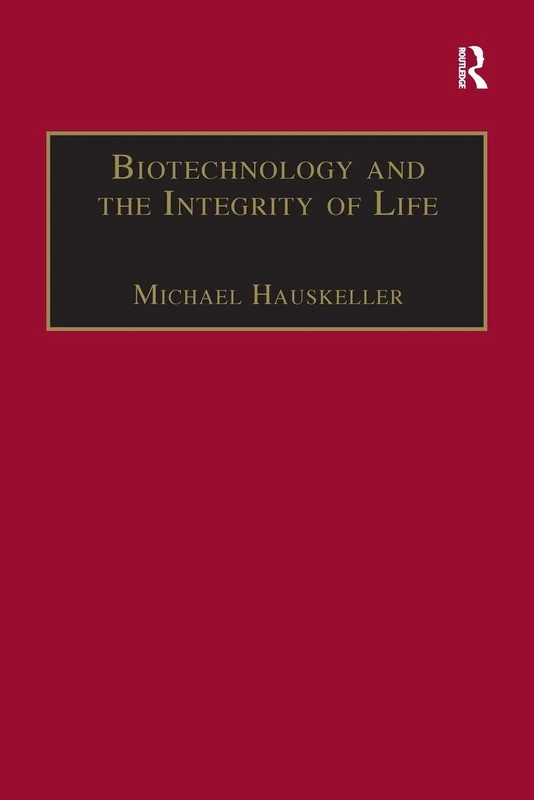 Biotechnology and the Integrity of Life: Taking Public Fears Seriously