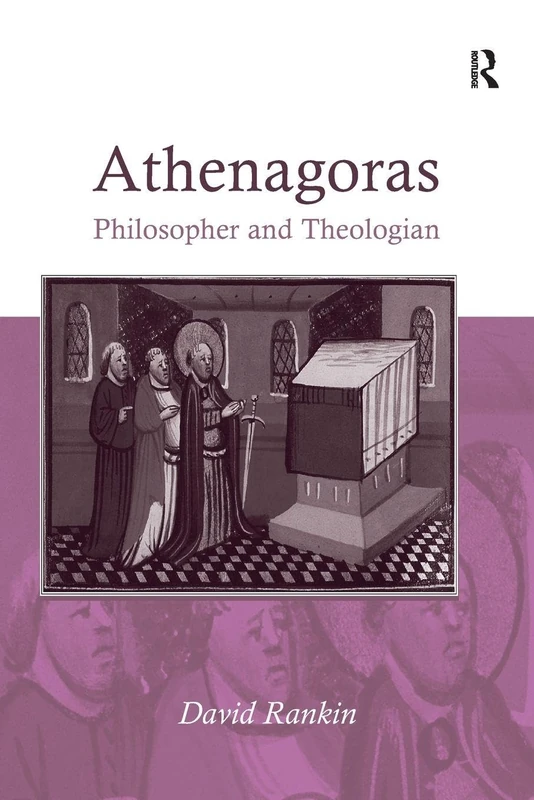 Athenagoras: Philosopher and Theologian