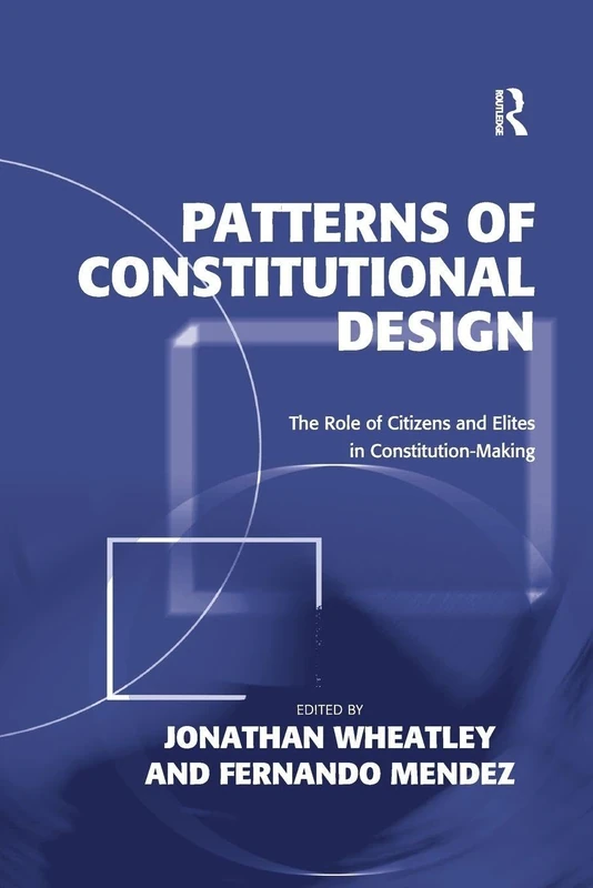 Patterns of Constitutional Design: The Role of Citizens and Elites in Constitution-Making