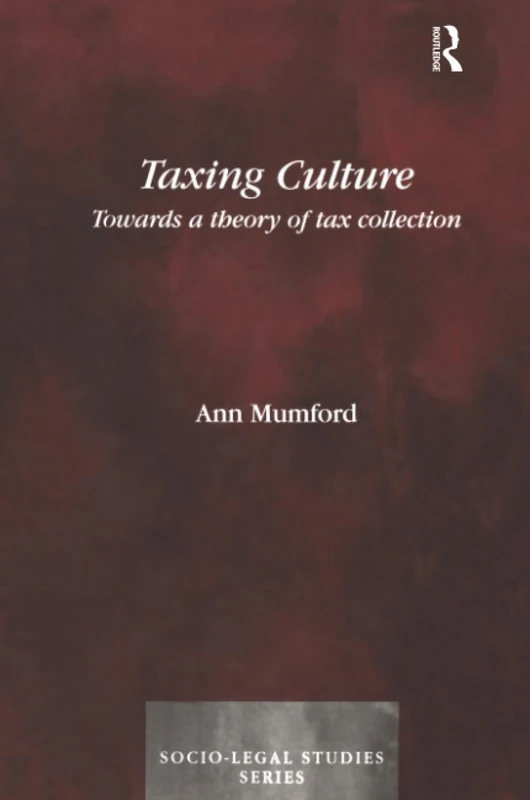 Taxing Culture: Towards a Theory of Tax Collection Law (Socio-Legal Studies)
