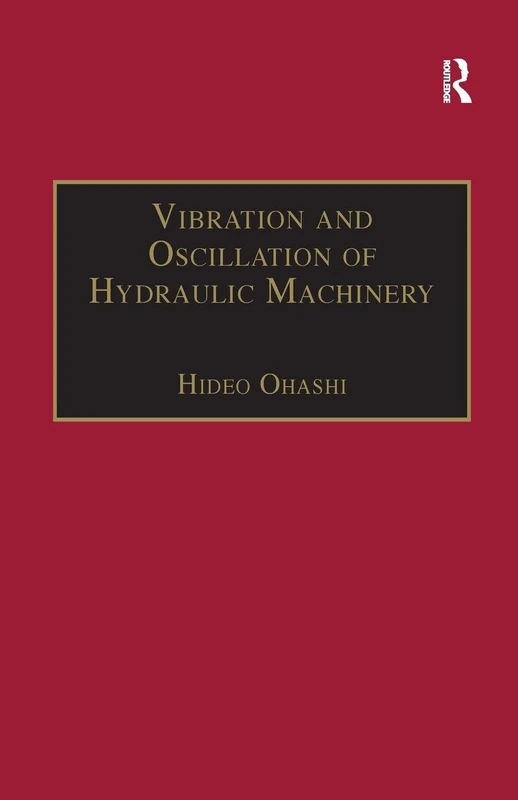 Vibration and Oscillation of Hydraulic Machinery (Hydraulic Machinery Series)
