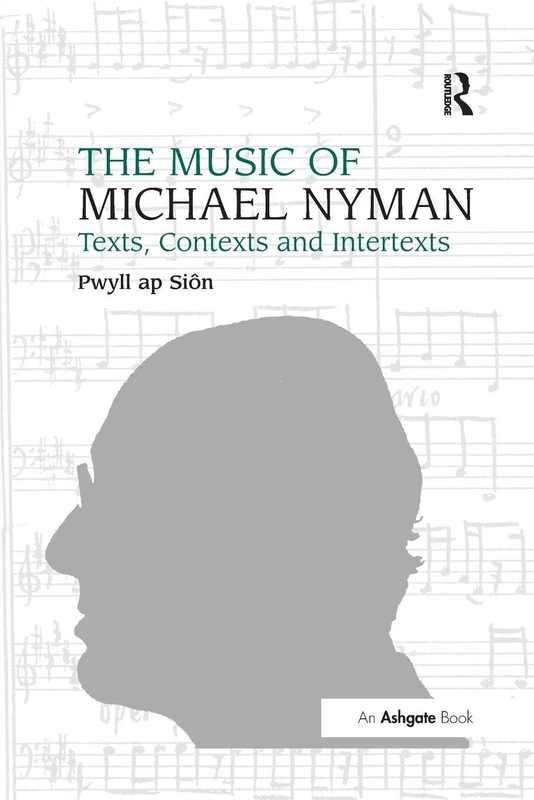 The Music of Michael Nyman: Texts, Contexts and Intertexts