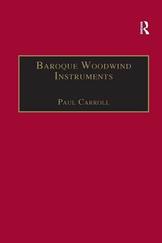 Baroque Woodwind Instruments: A Guide to Their History, Repertoire and Basic Technique