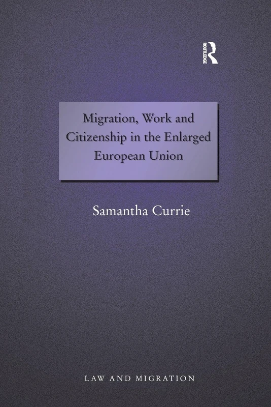 Migration, Work and Citizenship in the Enlarged European Union (Law and Migration)