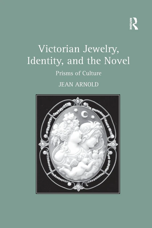 Victorian Jewelry, Identity, and the Novel: Prisms of Culture
