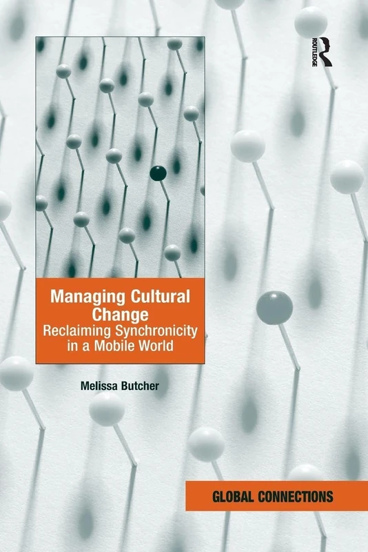 Managing Cultural Change: Reclaiming Synchronicity in a Mobile World (Global Connections (Hardcover))