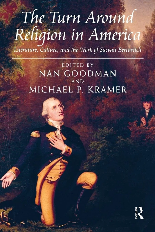 The Turn Around Religion in America: Literature, Culture, and the Work of Sacvan Bercovitch