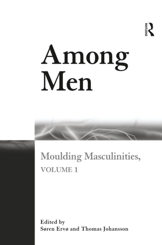 Among Men: Moulding Masculinities, Volume 1