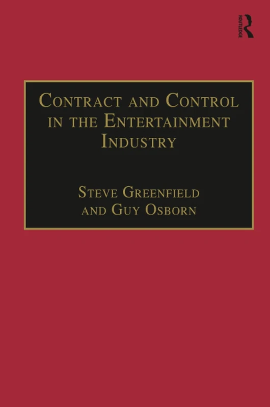 Contract and Control in the Entertainment Industry: Dancing on the Edge of Heaven (Studies in Modern Law and Policy)
