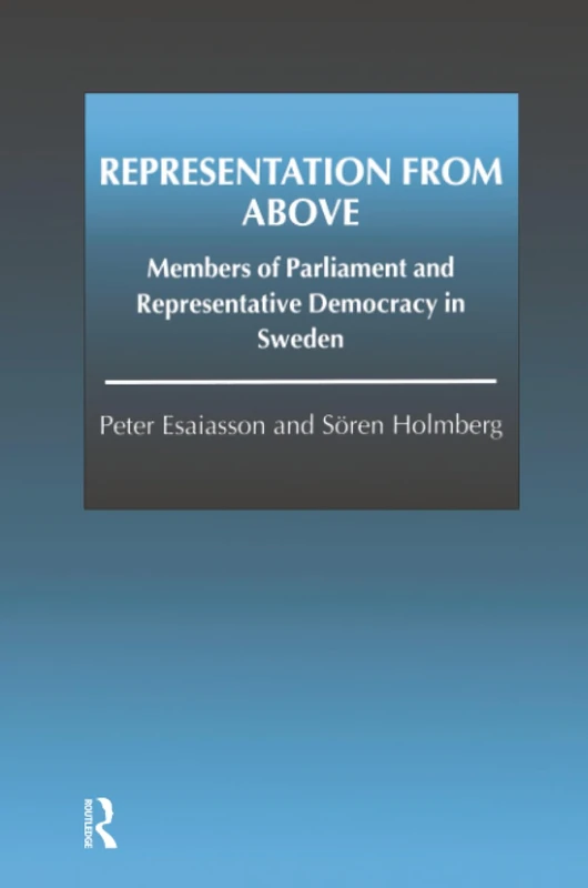 Representation From Above: Members of Parliament and Representative Democracy in Sweden