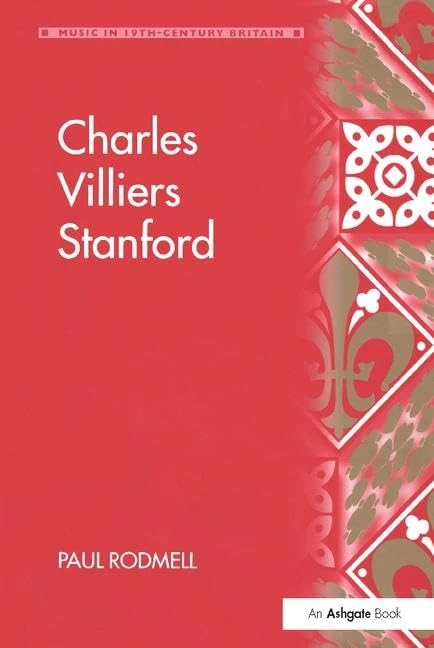 Charles Villiers Stanford (Music in Nineteenth-Century Britain)