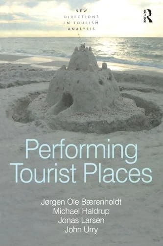 Performing Tourist Places (New Directions in Tourism Analysis)
