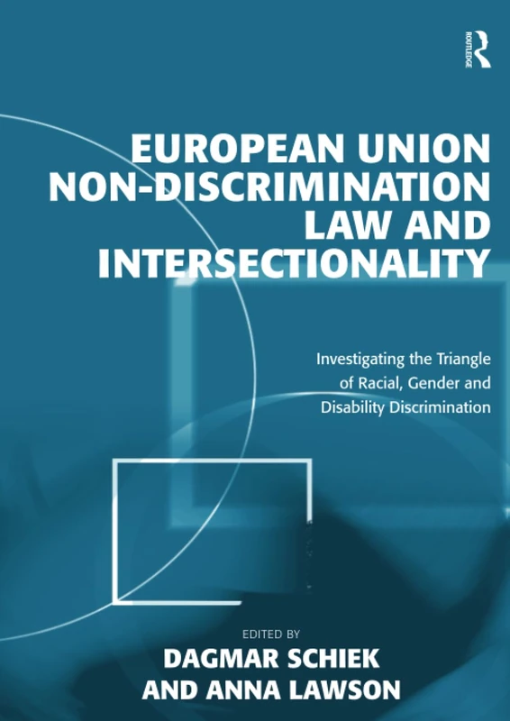 European Union Non-Discrimination Law and Intersectionality: Investigating the Triangle of Racial, Gender and Disability Discrimination