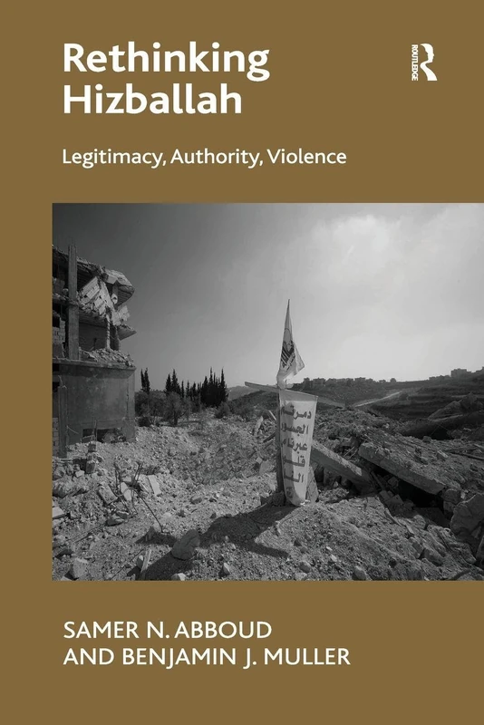 Rethinking Hizballah: Legitimacy, Authority, Violence