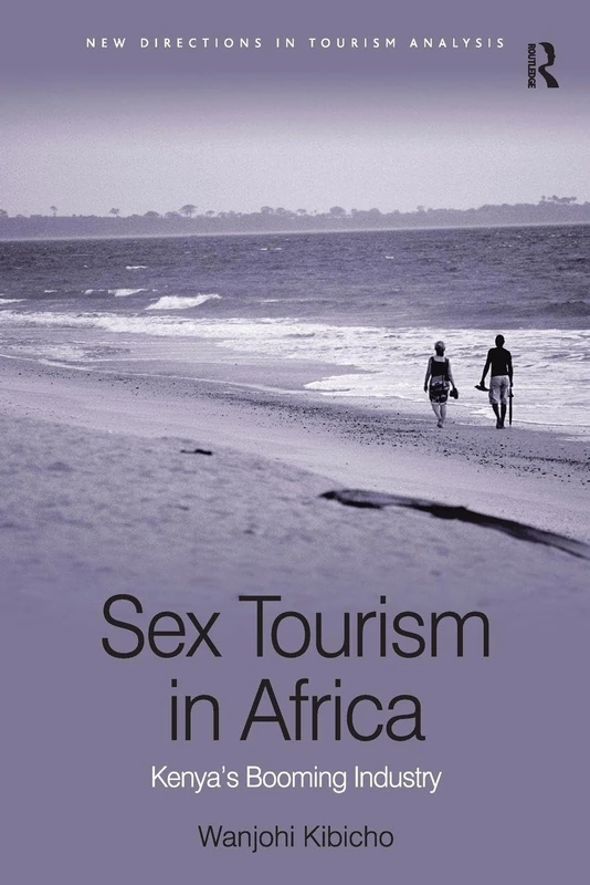 Sex Tourism in Africa: Kenya's Booming Industry (New Directions in Tourism Analysis)