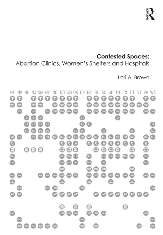 Contested Spaces: Abortion Clinics, Women's Shelters and Hospitals: Politicizing the Female Body