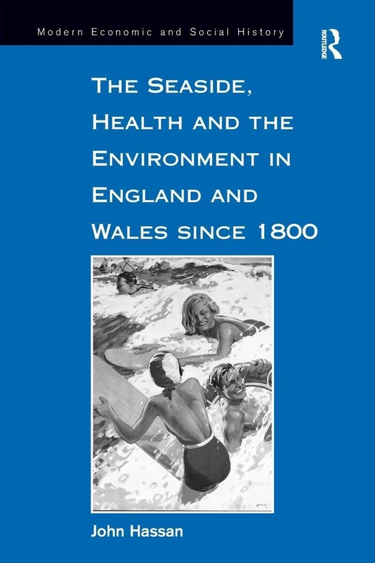 The Seaside, Health and the Environment in England and Wales since 1800 (Modern Economic and Social History)